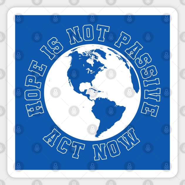 Hope Is Not Passive Act Now on climate change Sticker by MultistorieDog